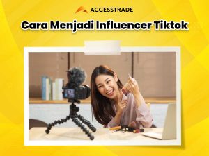 Ingin Jadi TikTok Influencer? Ini Langkah Pertamanya!
