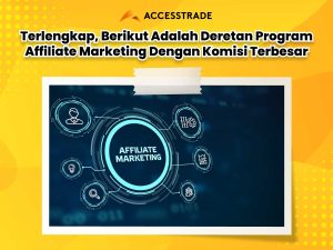 Panduan Memilih Program Affiliate dengan Komisi Terbaik di 2024