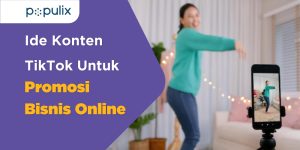 5 Alasan TikTok Cocok untuk Promosi Bisnis Online di Indonesia