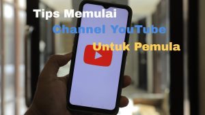 Cara Mudah Memulai Channel YouTube untuk Pemula di Indonesia