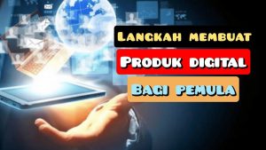 Cara Membuat Produk Digital yang Bernilai Tinggi
