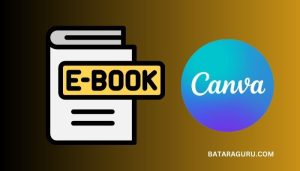 Trik Membuat Ebook dengan Desain Menarik Menggunakan Canva